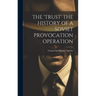 The 'Trust' the History of a Soviet Provocation Operation