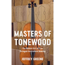 Masters of Tonewood: The Hidden Art of Fine Stringed-Instrument Making