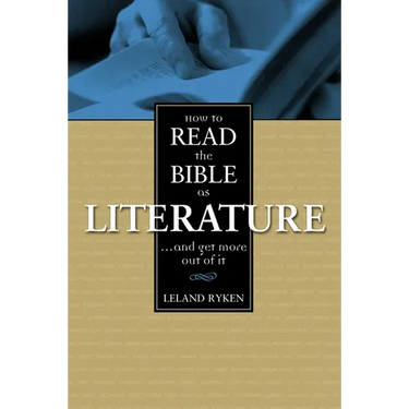 How to Read the Bible as Literature: . . . and Get More Out of It