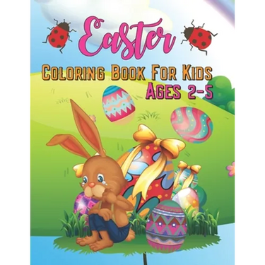 Easter Coloring Book for Kids Ages 2-5: Fun & Easy Toddler and Preschool Children Easter Coloring Pages, kids boys and girls who love, Gift for Easter
