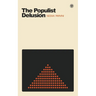 The Populist Delusion