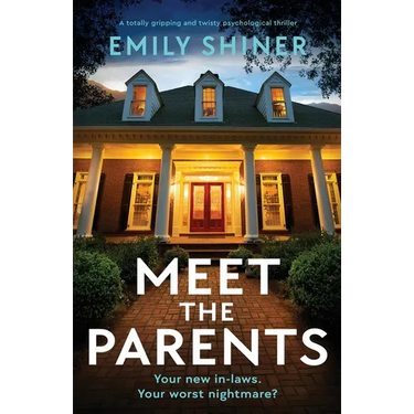 Meet the Parents: A totally gripping and twisty psychological thriller