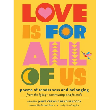 Love Is for All of Us: Poems of Tenderness and Belonging from the LGBTQ+ Community and Friends