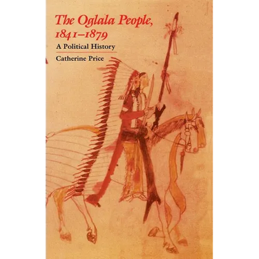 The Oglala People, 1841-1879: A Political History