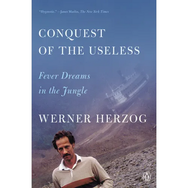 Conquest of the Useless: Fever Dreams in the Jungle