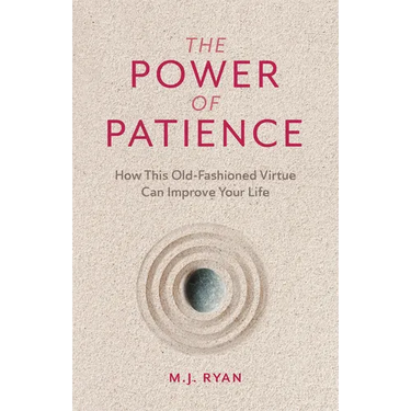 The Power of Patience: How This Old-Fashioned Virtue Can Improve Your Life (Self-Care Gift for Men and Women)