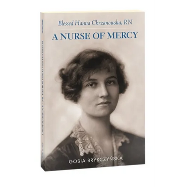 Blessed Hanna Chrzanowska, RN: A Nurse of Mercy