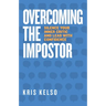Overcoming The Impostor: Silence Your Inner Critic and Lead with Confidence