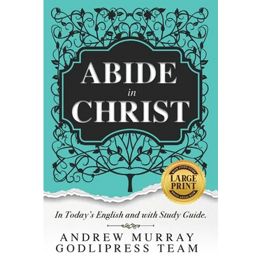 Andrew Murray Abide in Christ: In Today's English and with Study Guide (LARGE PRINT)