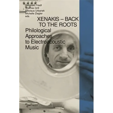 Xenakis - Back to the Roots: Philological Approaches to Electroacoustic Music