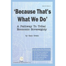 Because That Is What We Do: A Pathway To Tribal Economic Sovereignty