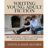 Writing Young Adult Fiction: Brainstorm, Write and Publish Your Own Bestseller