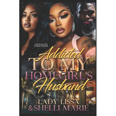 Addicted to My Homegirl's Husband