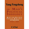 On Mao's Political Ideology: Reviewing Chinese and Global Studies 1940-2007