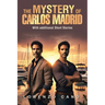 The Mystery of Carlos Madrid: With additional Short Stories