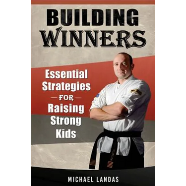 Building Winners: Essential Strategies for Raising Strong Kids