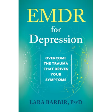 EMDR for Depression: Overcome the Trauma That Drives Your Symptoms