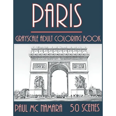 Paris Grayscale: Adult Coloring Book