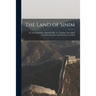 The Land of Sinim; or, An Exposition of Isaiah XLIX. 12. Together With a Brief Account of the Jews and Christians in China