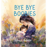 Bye Bye Boobies