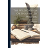 The Wild Garden Or Speaking Of Writing