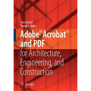 Adobe(r) Acrobat(r) and PDF for Architecture, Engineering, and Construction