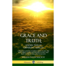 Grace and Truth; Under Twelve Different Aspects: Christian Lessons on Being Born Again, the Holy Spirit, God's Forgiveness of Sins, and How to Serve t