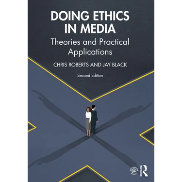 Doing Ethics in Media: Theories and Practical Applications