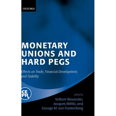 Monetary Unions and Hard Pegs: Effects on Trade, Financial Development, and Stability