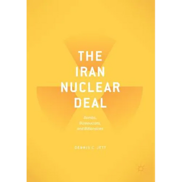 The Iran Nuclear Deal: Bombs, Bureaucrats, and Billionaires