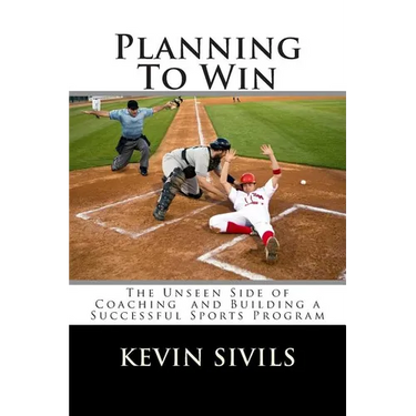 Planning To Win: The Unseen Side of Coaching and Building a Successful Sports Program
