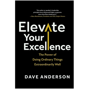 Elevate Your Excellence: The Power of Doing Ordinary Things Extraordinarily Well