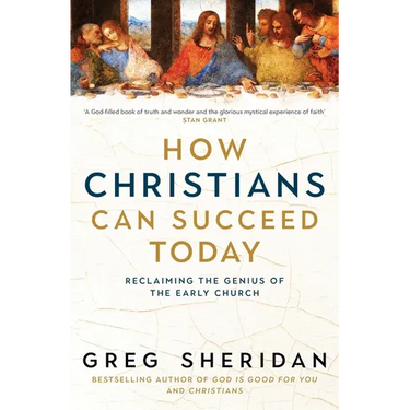 How Christians Can Succeed Today: Reclaiming the Genius of the Early Church