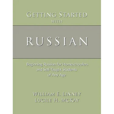 Getting Started with Russian: Beginning Russian for Homeschoolers and Self-Taught Students of Any Age