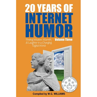 20 Years of Internet Humor Volume Three - Finding Wisdom, Warmth, and Laughter in a Changing Digital World