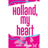 Holland, My Heart