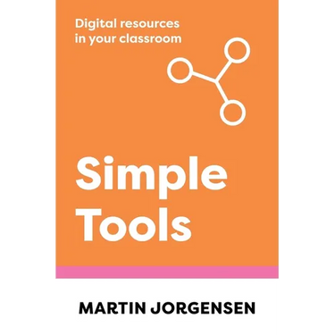 Simple Tools: Digital Resources in Your Classroom