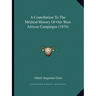 A Contribution To The Medical History Of Our West African Campaigns (1876)