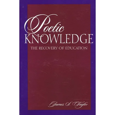 Poetic Knowledge: The Recovery of Education