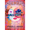 Wonderment: An Eclectic Guide to Awakening Your Divine Gifts and Inherent Potential