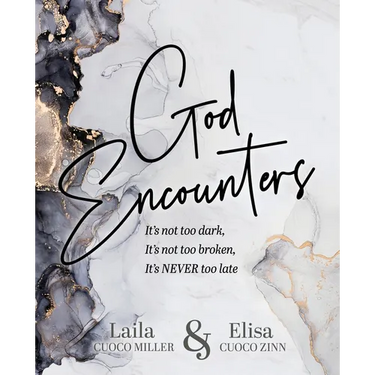 God Encounters: It's Not Too Dark, It's Not Too Broken, It's NEVER Too Late
