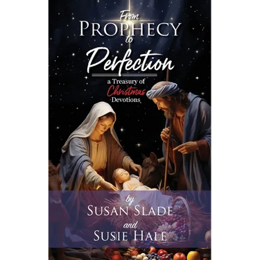 From Prophecy to Perfection: a Treasury of Christmas Devotions