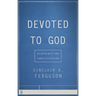 Devoted to God: Blueprints for Sanctification