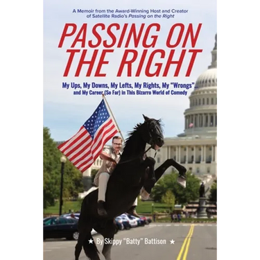 Passing On The Right: My Ups, My Downs, My Lefts, My Rights, My "Wrongs" ... and My Career (So Far) in this Bizarro World of Comedy