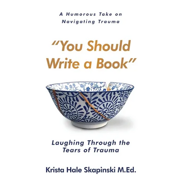You Should Write a Book: Laughing Through the Tears of Trauma