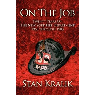 On The Job: Twenty Years On The New York Fire Department 1963 through 1983