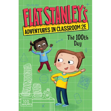 Flat Stanley's Adventures in Classroom 2e #3: The 100th Day