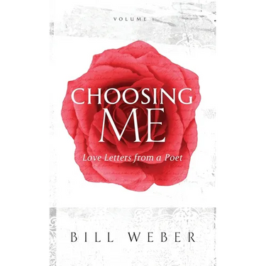 Choosing Me: Love Letters from a Poet, Volume 1