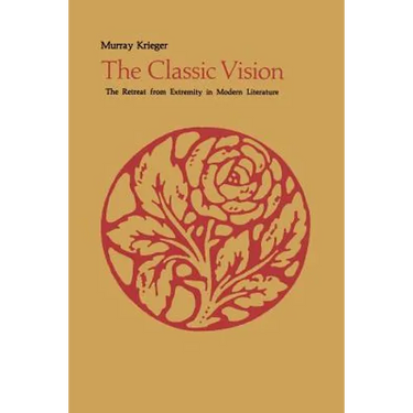 The Classic Vision: The Retreat from Extremity in Modern Literature