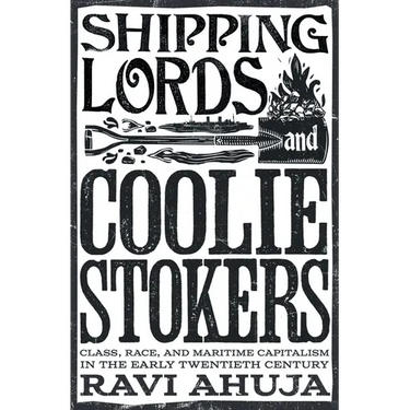 Shipping Lords and Coolie Stokers: Class, Race, and Maritime Capitalism in the Early Twentieth Century